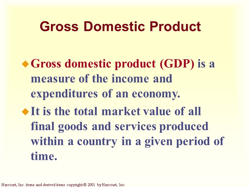 Gross domestic product (GDP) is a measure of the income and expenditures of an